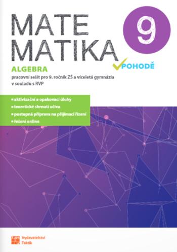 Matematika v pohodě 9 - algebra - pracovní sešit