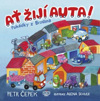 Ať žijí auta! - Petr Čepek, Alena Schulz