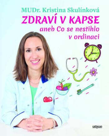 Zdraví v kapse aneb Co se nestihlo v ordinaci - Kristina Skulínková