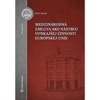 Medzinárodná zmluva ako nástroj vonkajšej činnosti Európskej únie (978-80-8168-890-4)