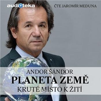 Planeta Země – Kruté místo k žití