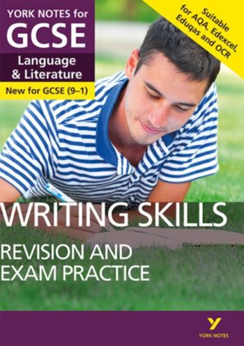 English Language and Literature Writing Skills Revision and Exam Practice: York Notes for GCSE: everything you need to catch up, study and prepare for