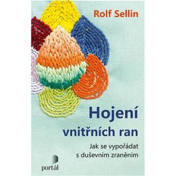 Hojení vnitřních ran: Jak se vypořádat s duševním zraněním (978-80-262-2007-7)