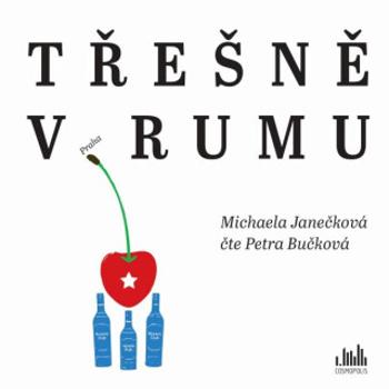 Třešně v rumu - Michaela Janečková - audiokniha