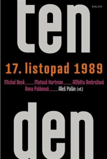 Ten den - 17. listopad 1989 - Aleš Palán, Alžběta Ambrožová, Michal Beck, Anna Palánová, Matouš Hartman