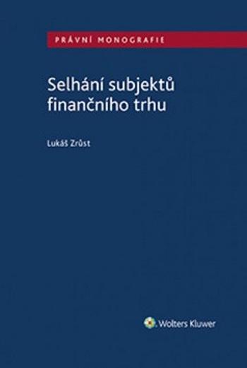 Selhání subjektů finančního trhu - Lukáš Zrůst