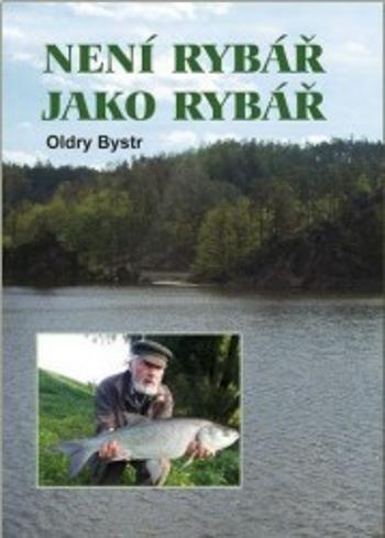 Není rybář jako rybář - Oldry Bystr