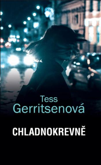 Chladnokrevně - Tess Gerritsen