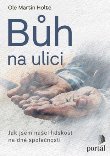 Bůh na ulici - Ole Martin Holte