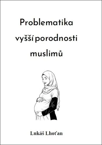 Problematika vyšší porodnosti muslimů - Lukáš Lhoťan