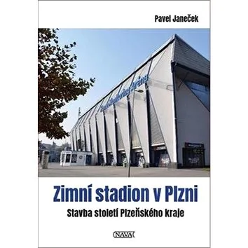 Zimní stadion v Plzni: Stavba století Plzeňského kraje (978-80-7211-575-4)