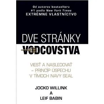 Dve stránky vodcovstva: Viesť a nasledovať - princíp úspechu v tímoch Navy Seal (978-80-8199-033-5)