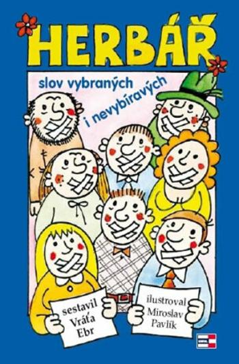 Herbář slov vybraných i nevybíravých - Vratislav Ebr, Miroslav Pavlík