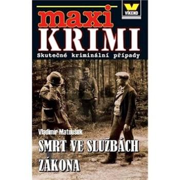 Maxi Krimi Smrt ve službách zákona: Skuteční kriminální příběhy (978-80-7433-255-5)