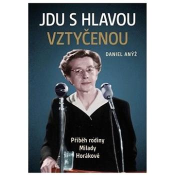 Jdu s hlavou vztyčenou (978-80-907674-7-8)