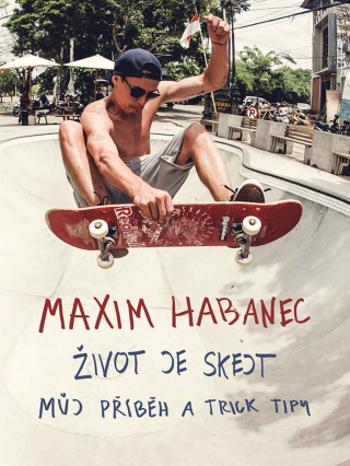 Maxim Habanec: Život je skejt - Maxim Habanec - e-kniha