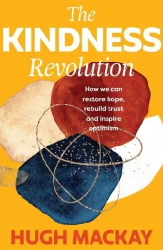 The Kindness Revolution - Hugh Mackay