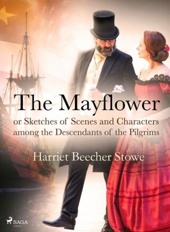 The Mayflower; or, Sketches of Scenes and Characters among the Descendants of the Pilgrims - Harriet Elisabeth Beecher-Stoweová - e-kniha