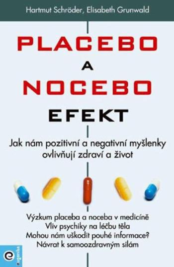 Placebo a nocebo efekt - Hartmut Schröder, Elisabeth Grunwald