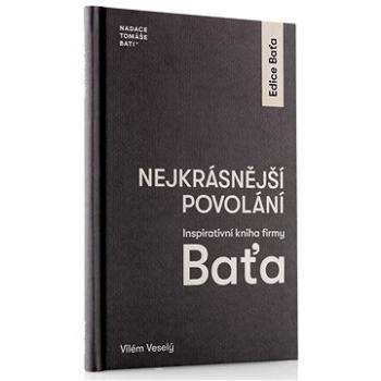 Nejkrásnější povolání: Inspirativní kniha firmy Baťa (978-80-908563-5-6)