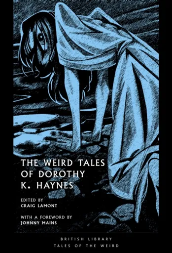 The Weird Tales of Dorothy K. Haynes - Dorothy K. Haynes