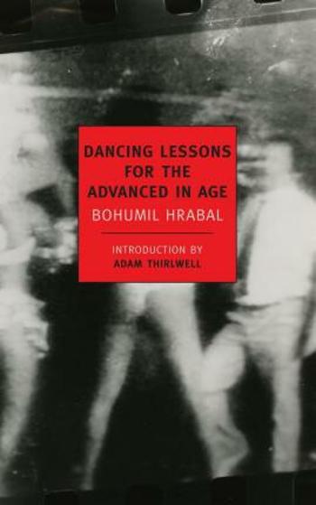 Dancing Lessons For The Advanced - Bohumil Hrabal