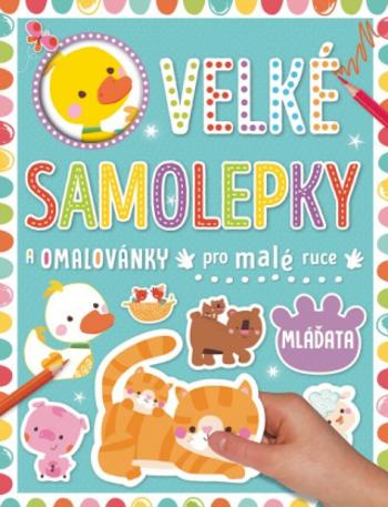 Velké samolepky a omalovánky pro malé ruce Mláďata - Véronique Petit