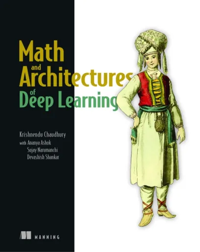 Math and Architectures of Deep Learning - Krishnendu Chaudhury
