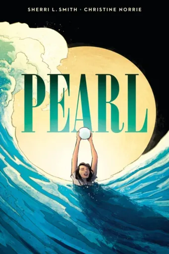 Pearl: A Graphic Novel - Sherri Smith