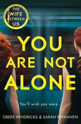 You Are Not Alone - Greer Hendricks, Sarah Pekkanen