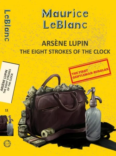 Arsene Lupin 11: The Eight Strokes of the Clock - Maurice Leblanc