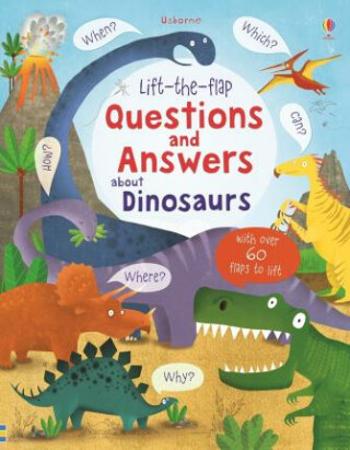 Lift-the-Flap Questions and Answers About Dinosaurs - Katie Daynes