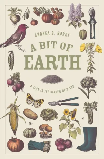 A Bit of Earth - Andrea G. Burke
