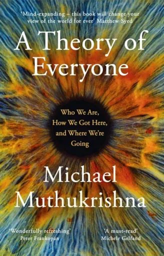 A Theory of Everyone - Michael Muthukrishna