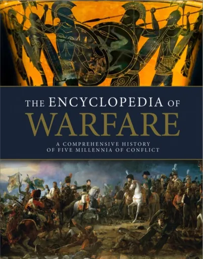 The Encyclopedia of Warfare - Showalter Dennis