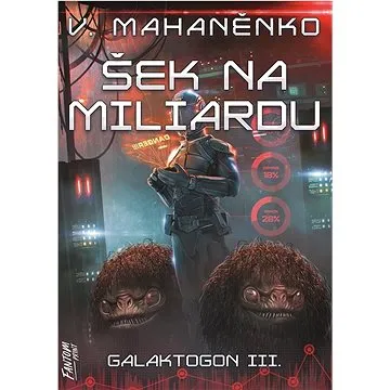 Šek na miliardu: Galaktogon III. (978-80-7594-088-9)