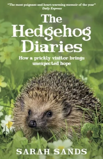 The Hedgehog Diaries - Sarah Sands