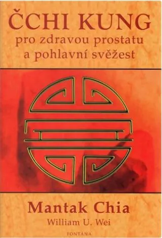 Čchi kung pro zdravou prostatu a pohlavní svěžest - Mantak Chia, William U. Wei