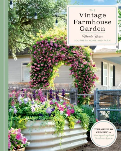 The Vintage Farmhouse Garden - Rhonda Kaiser