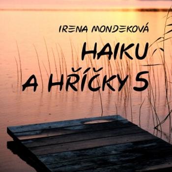 Haiku a hříčky 5 - Irena Mondeková - e-kniha