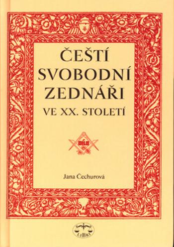 Čeští svobodní zednáři ve XX. století - Jana Čechurová