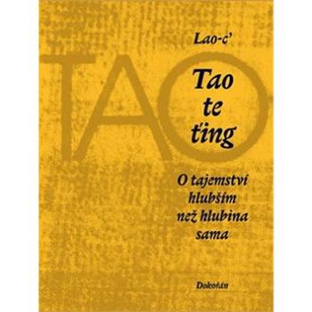 Tao te ťing: O tajemství hlubším než hlubina sama (978-80-7363-937-2)