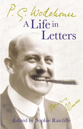 P.G. Wodehouse: A Life in Letters - Pelham Grenville Wodehouse