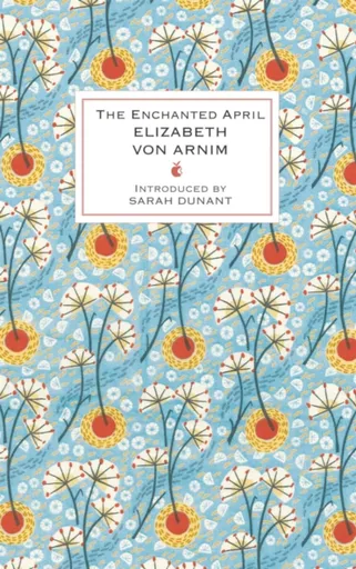 The Enchanted April - Elizabeth von Arnim