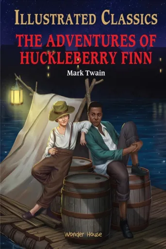 The Adventures of Huckleberry Finn : Illustrated Children Classics