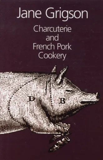 Charcuterie and French Pork Cookery - Jane Grigson