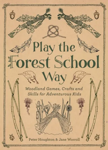 Play the Forest School Way - Jane Worroll, Peter Houghton