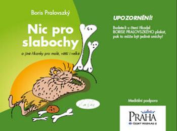 Nic pro slabochy a jiné říkanky pro malé, větší i velké - Boris Pralovszký