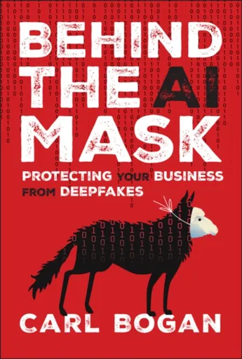 Behind the AI Mask - Carl Bogan