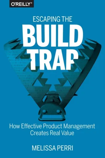 Escaping the Build Trap - Melissa Perri